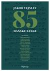 "85 Danske Sange"<BR>Melodibog med sange af Jakob Vejslev